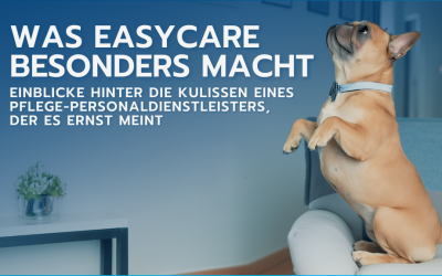 Was easyCare besonders macht: Einblicke hinter die Kulissen eines Pflege-Personaldienstleisters, der es ernst meint 