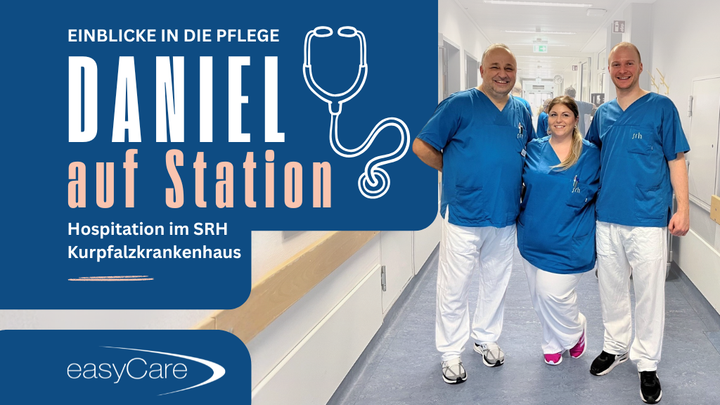Daniel Jäger easyCare auf Station – Hospitation im SRH Kurpfalzkrankenhaus Heidelberg, Einblicke in die Pflege